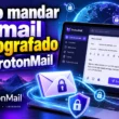 Como mandar e-mail criptografado com ProtonMail / Mais Tutoriais / Blog Mais Tutoriais